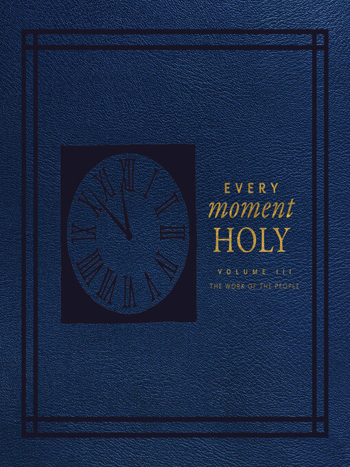 Title details for Every Moment Holy, Volume III by Douglas Kaine McKelvey - Available